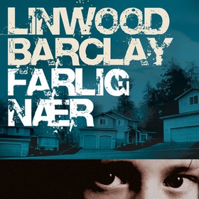 Farlig nær (lydbok) av Linwood Barclay