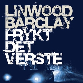 Frykt det verste (lydbok) av Linwood Barclay