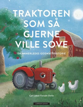 Traktoren som så gjerne ville sove - en annerledes godnatthistorie (ebok) av Carl-Johan Forssén Ehrlin