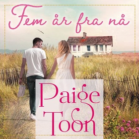 Fem år fra nå (lydbok) av Paige Toon