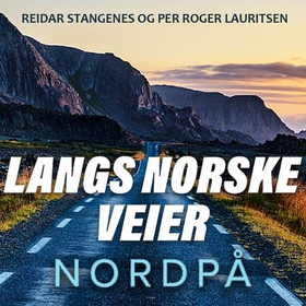 Langs norske veier - Nordpå (lydbok) av Reidar Stangenes