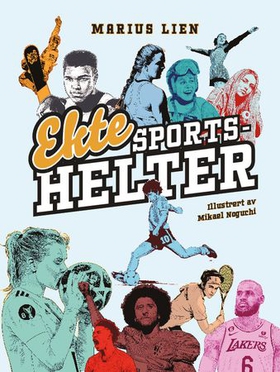Ekte sportshelter - 50 historier om 50 idrettsstjerner : (som ikke godtok urettferdighet, verken på eller utenfor banen) (ebok) av Marius Lien