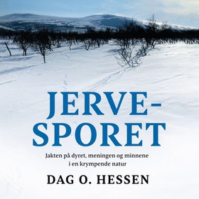 Jervesporet - jakten på dyret, meningen og minnene i en krympende natur (lydbok) av Dag O. Hessen