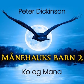 Ko og Mana (lydbok) av Peter Dickinson
