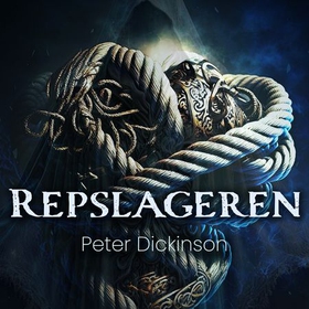 Repslageren (lydbok) av Peter Dickinson