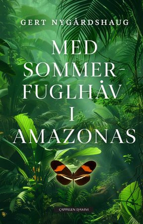 Med sommerfuglhåv i Amazonas (ebok) av Gert Nygårdshaug