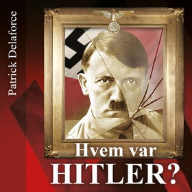 Hvem var Hitler? (lydbok) av Patrick Delaforce