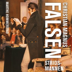 Christian Magnus Falsen - stridsmannen (lydbok) av Marthe Hommerstad