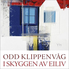 I skyggen av Eiliv (lydbok) av Odd Klippenvåg