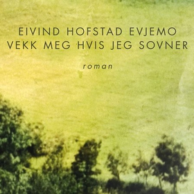 Vekk meg hvis jeg sovner (lydbok) av Eivind Hofstad Evjemo