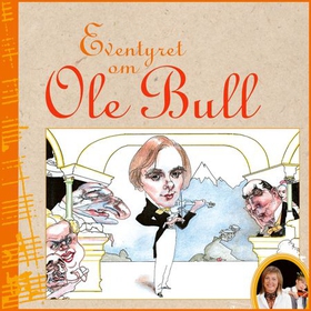 Eventyret om Ole Bull (lydbok) av Minken Fosheim