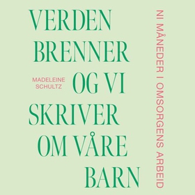 Verden brenner og vi skriver om våre barn