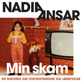 Min skam - en historie om forventninger og løsrivelse (lydbok) av Nadia Ansar