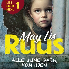 Alle mine barn, kom hjem (lydbok) av May Lis Ruus