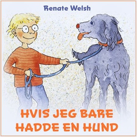 Hvis jeg bare hadde en hund (lydbok) av Renate Welsh