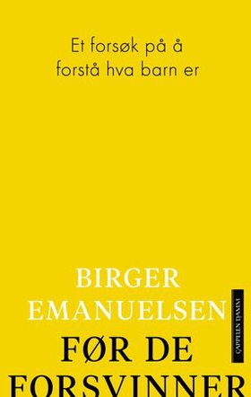 Før de forsvinner - et forsøk på å forstå hva barn er (ebok) av Birger Emanuelsen