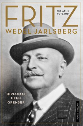 Fritz Wedel Jarlsberg - diplomat uten grenser : en biografi (ebok) av Per Arne Totland