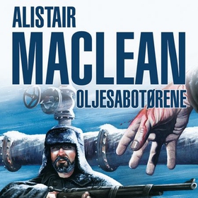 Oljesabotørene (lydbok) av Alistair MacLean