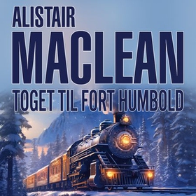 Toget til Fort Humbold (lydbok) av Alistair MacLean