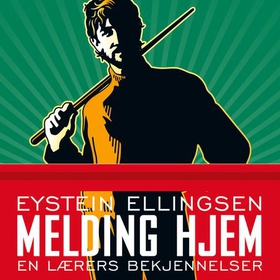 Melding hjem - en lærers bekjennelser (lydbok) av Eystein Ellingsen