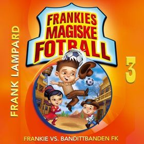 Frankie vs. Bandittbanden FK (lydbok) av Frank Lampard