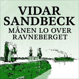 Månen lo over Ravneberget (lydbok) av Vidar Sandbeck