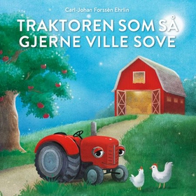 Traktoren som så gjerne ville sove (lydbok) av Carl-Johan Forssén Ehrlin