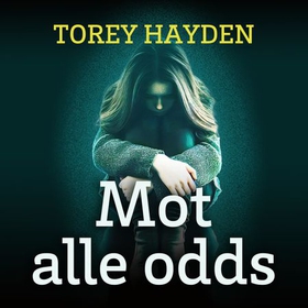 Mot alle odds (lydbok) av Torey Hayden