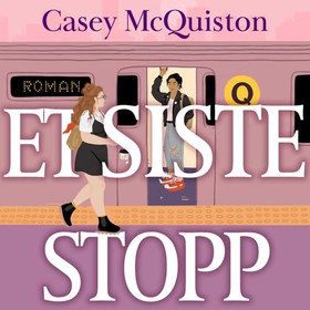 Et siste stopp (lydbok) av Casey McQuiston