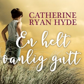 En helt vanlig gutt (lydbok) av Catherine Ryan Hyde