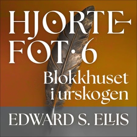 Blokkhuset i urskogen - irokesernes oppstand (lydbok) av Edward S. Ellis