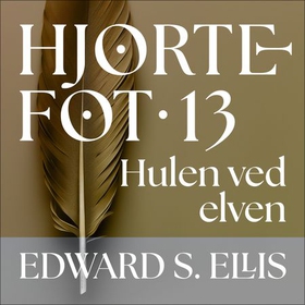 Hulen ved elven - irokesernes oppstand (lydbok) av Edward S. Ellis