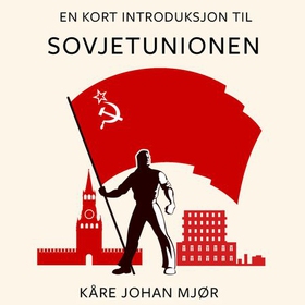 En kort introduksjon til Sovjetunionen (lydbok) av Kåre Johan Mjør