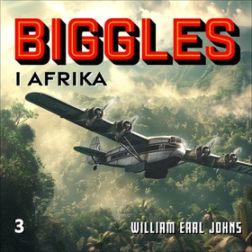 Biggles i Afrika (lydbok) av W.E. Johns