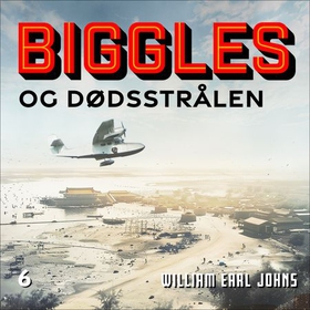 Biggles og dødsstrålen (lydbok) av W.E. Johns