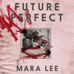 Future perfect (lydbok) av Mara Lee