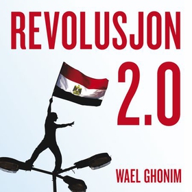 Revolusjon 2.0 (lydbok) av Wael Ghonim