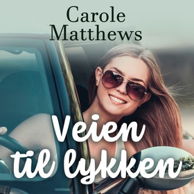 Veien til lykken (lydbok) av Carole Matthews