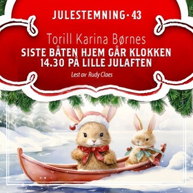 Siste båten hjem går klokken 14.30 på lille julaften - en nedtelling (lydbok) av Torill Karina Børnes