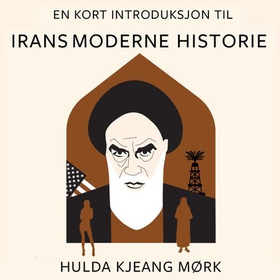 En kort introduksjon til Irans moderne historie (lydbok) av Hulda Kjeang Mørk