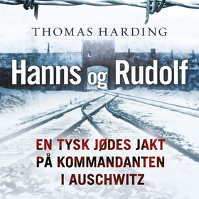 Hanns og Rudolf - en tysk jødes jakt på kommandanten i Auschwitz (lydbok) av Thomas Harding