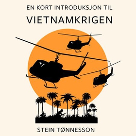 En kort introduksjon til Vietnamkrigen (lydbok) av Stein Tønnesson
