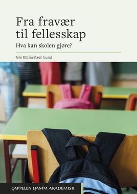 Fra fravær til fellesskap - hva kan skolen gjøre? (ebok) av Gro Emmertsen Lund