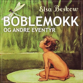 Boblemokk og andre eventyr (lydbok) av Elsa Beskow