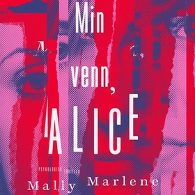Min venn, Alice (lydbok) av Mally Marlene
