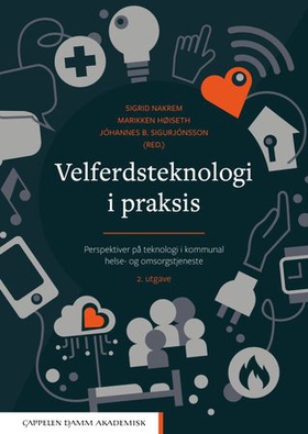 Velferdsteknologi i praksis - perspektiver på teknologi i kommunal helse- og omsorgstjeneste (ebok) av -