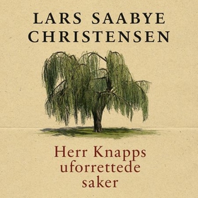 Herr Knapps uforrettede saker (lydbok) av Lars Saabye Christensen