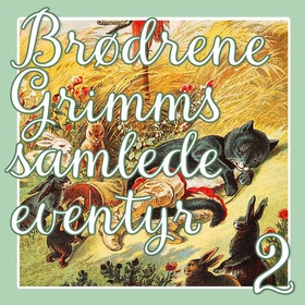 Brødrene Grimms samlede eventyr 2