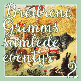 Brødrene Grimms samlede eventyr 2 (lydbok) av Jacob Grimm