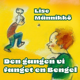 Den gangen vi fanget en Bengel (lydbok) av Lise Männikkö